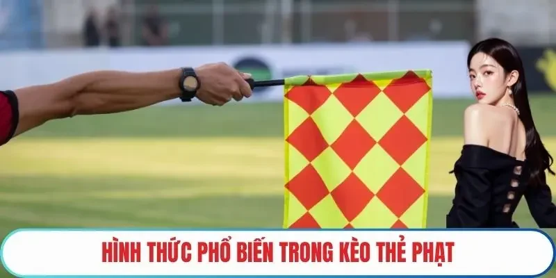 Hình thức phổ biến trong kèo thẻ phạt